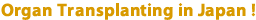 Organ Transplanting in Japan
